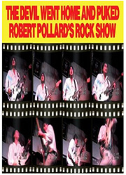 Friday DVD Giveaway: Win The Devil Went Home And Puked: Robert Pollard's Rock Show Now