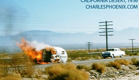 Charles Phoenix's Slide of the Week: Trailer in Flames, Southern California, 1956