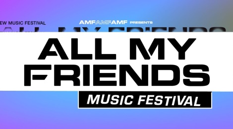All My Friends Music Festival 2018 | Set Times Announced